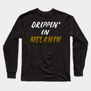 Drippin In Melanin Long Sleeve T-Shirt